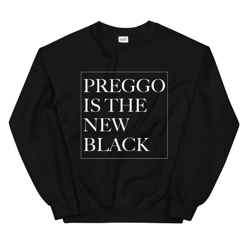Preggo Is The New Black™ Sweatshirt