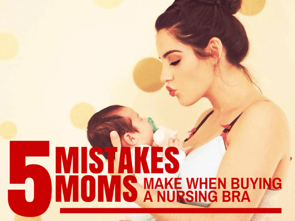5 Mistakes Moms Make When Buying A Nursing Bra