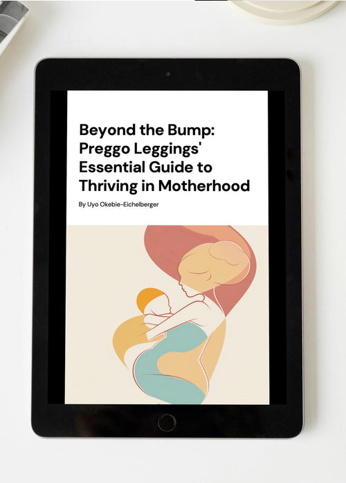 Beyond the Bump: Preggo Leggings' Essential Guide to Thriving in Motherhood