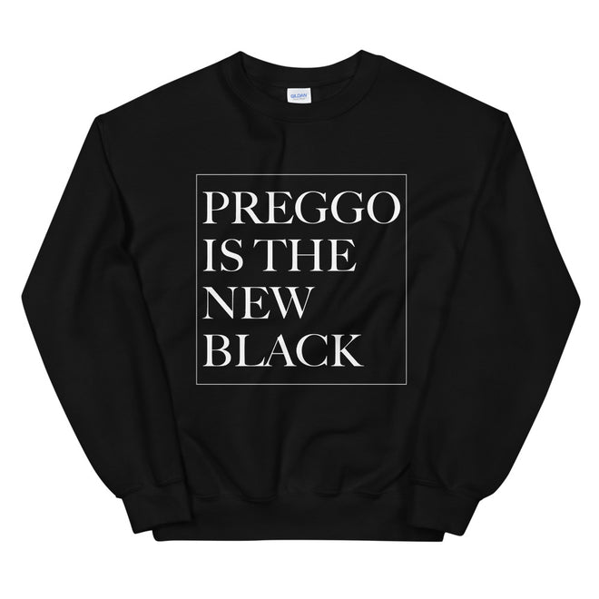 Preggo Is The New Black™ Sweatshirt