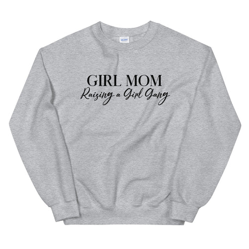 Girl Mom Raising A Girl Gang Sweatshirt - Sport Grey