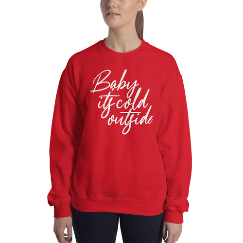 Baby Its Cold Outside Sweatshirt