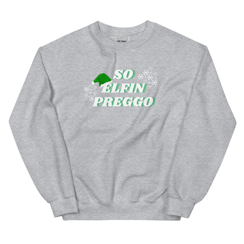 So Elfin Preggo Sweatshirt