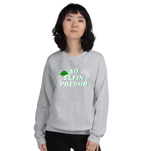 So Elfin Preggo Sweatshirt